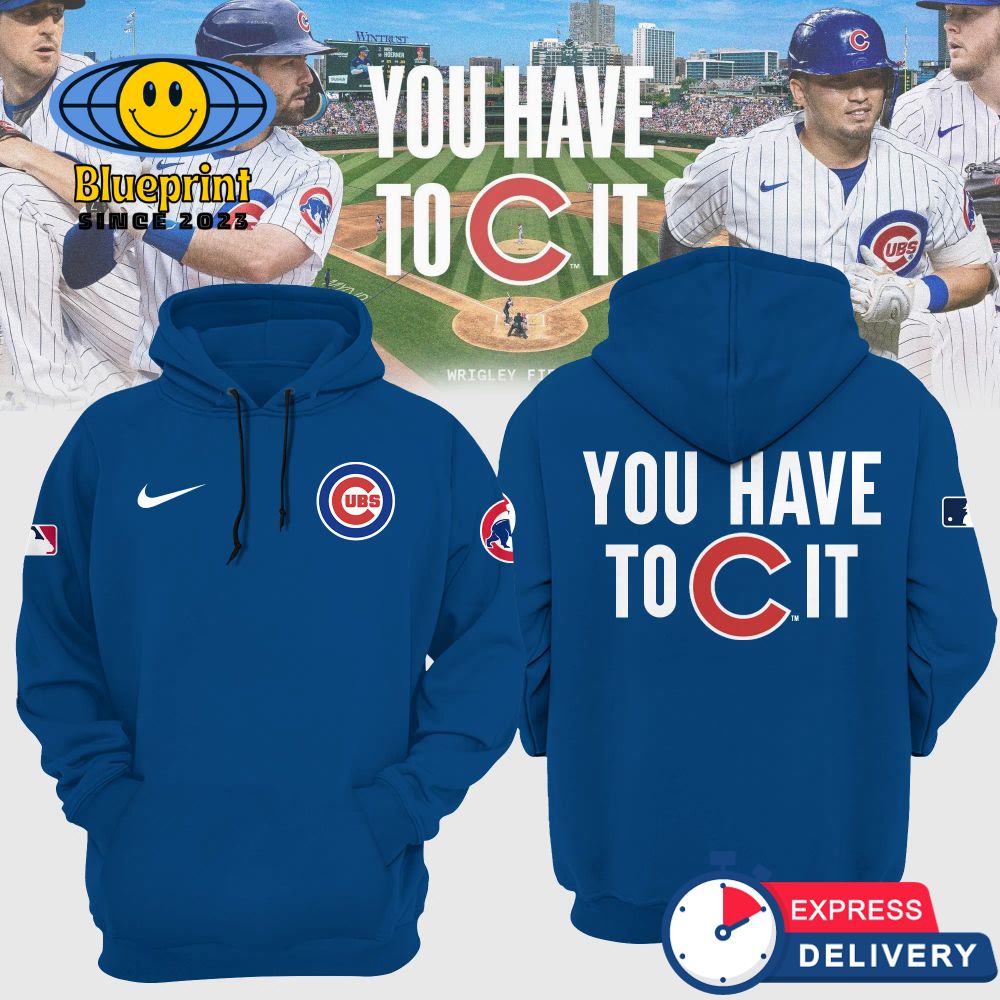 Chicago Cubs YOU HAVE TO C IT Hoodie